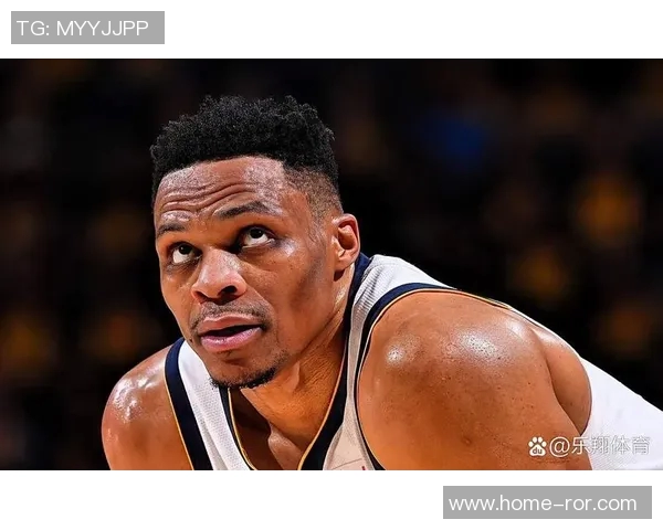 威少坚定信念每场比赛都全力以赴为球队展现拼搏精神